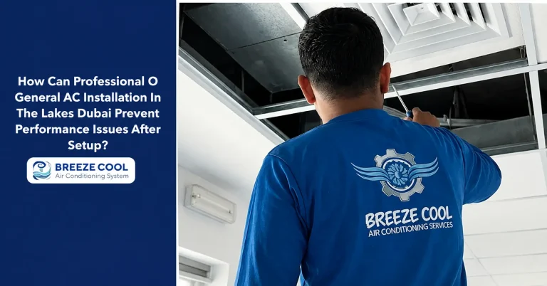 How Can Professional O General AC Installation in The Lakes Dubai Prevent Performance Issues After Setup?